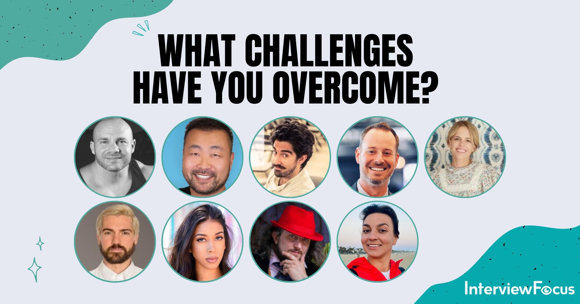 What Challenges Have You Overcome?: 11 Answers