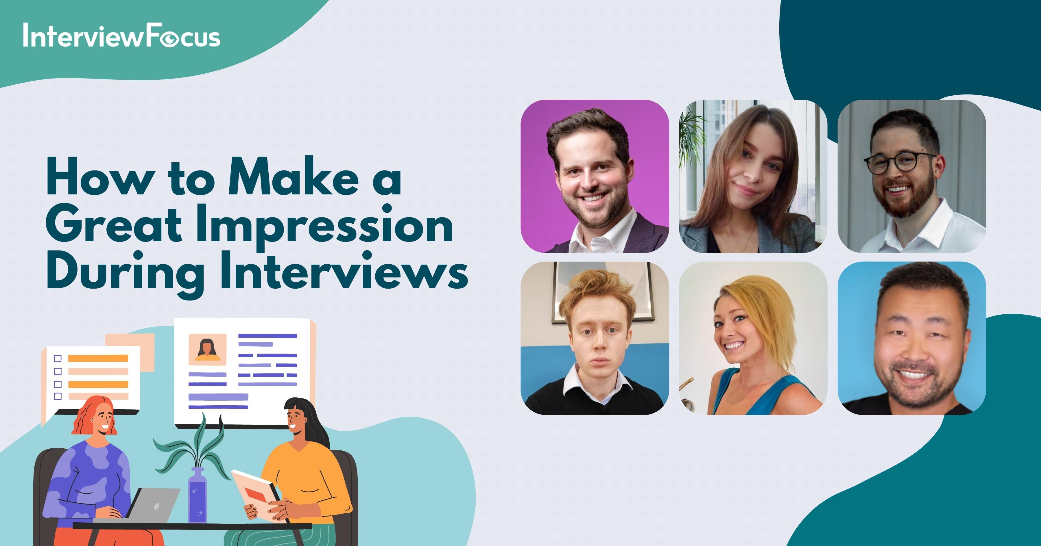 How to Make a Great Impression During Interviews